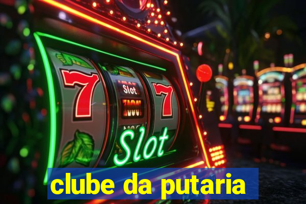 clube da putaria